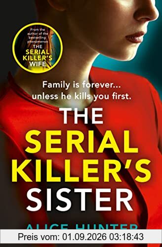The Serial Killer’s Sister: From bestselling author of THE SERIAL KILLER’S WIFE comes an edge-of-your-seat, addictive new crime thriller for 2023