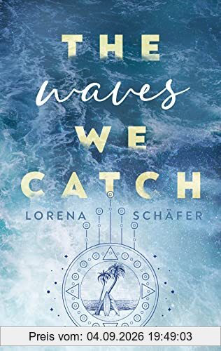 The waves we catch - Emerald Bay, Band 2: Berührende Exes-to-lovers-Geschichte mit Tiefgang vor australischer Kulisse (Emerald Bay-Trilogie, Band 2)