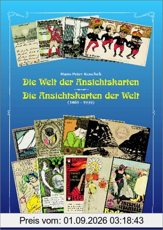 Die Welt der Ansichtskarten. Die Ansichtskarten der Welt (1869 - 1939).