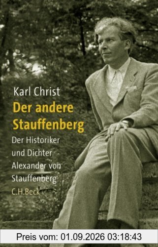 Der andere Stauffenberg: Der Historiker und Dichter Alexander von Stauffenberg