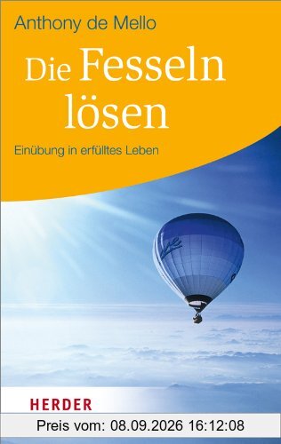 Die Fesseln lösen: Einübung in erfülltes Leben (HERDER spektrum)