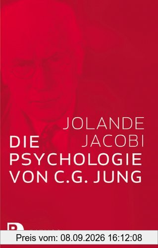 Die Psychologie von C. G. Jung - Eine Einführung in das Gesamtwerk, mit einem Geleitwort von C. G. Jung