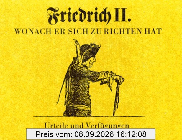 Friedrich II. Wonach Er sich zu richten hat. Urteile und Verfügungen