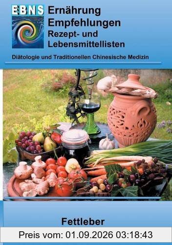 Ernährung bei Fettleber: DIÄTETIK - Gastrointestinaltrakt - Leber, Gallenblase, Gallenwege - Fettleber (EBNS Ernährungsempfehlungen)
