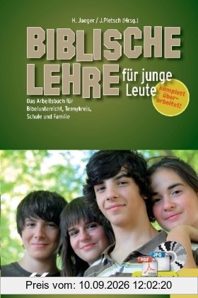 Biblische Lehre für junge Leute: Arbeitsbuch für Bibelunterricht, Teeny-Kreis, Schule und Familie