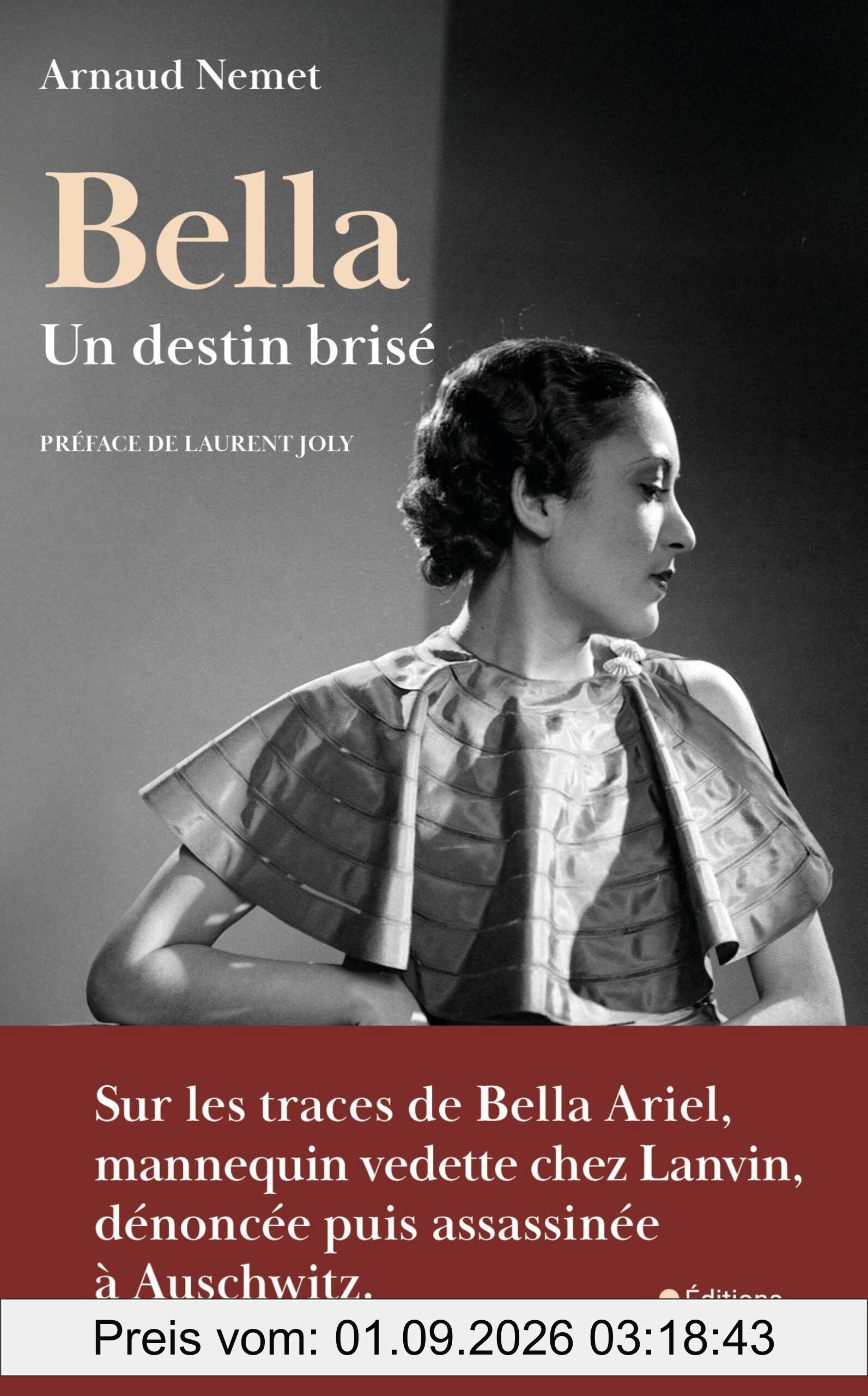 Bella, un destin brisé : sur les traces de Bella Ariel, mannequin vedette chez Lanvin, dénoncée puis assassinée à Auschwitz