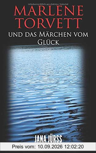 Marlene Torvett und das Märchen vom Glück (Mord im Land der tausend Seen, Band 1)