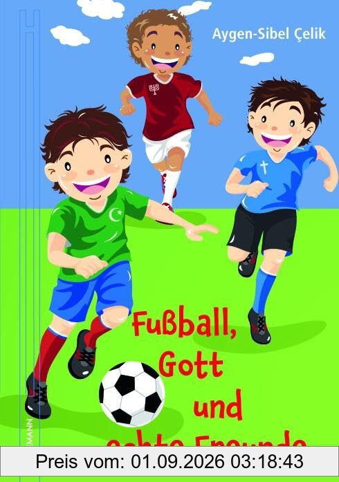 Fußball, Gott und echte Freunde