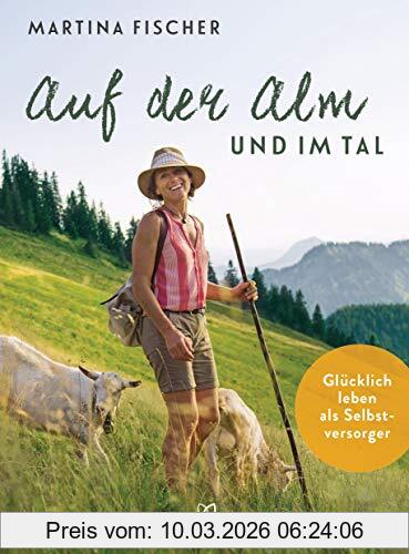 Martina Fischer Auf Der Alm Und Im Tal, Glücklich Leben Als Selbstversorger