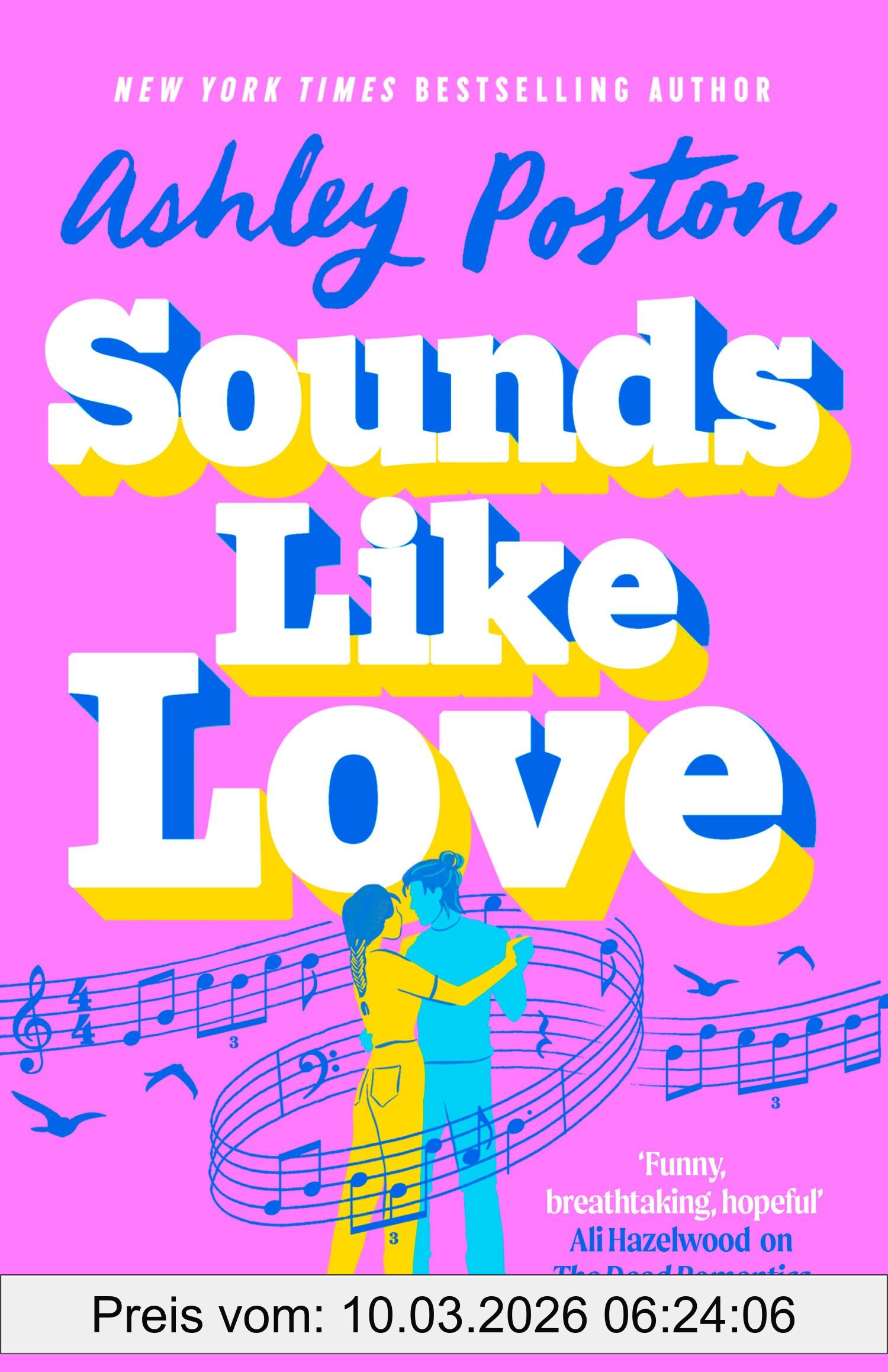 Ashley Poston Sounds Like Love, The Brand-New For 2025 Hilarious, Heart-warming And Magical Rom-com From The Bestselling Author Of The Seven Year Slip!