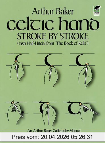 Celtic Hand Stroke By Stroke (Irish Half-Uncial From "The Book Of Kells"), An Arthur Baker Calligraphy Manual (Dover Pictorial Archives)