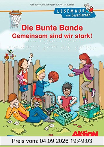 LESEMAUS zum Lesenlernen Sammelbände: Die Bunte Bande - Gemeinsam sind wir stark!: Geschichten zum Selberlesen - Lesen üben und vertiefen