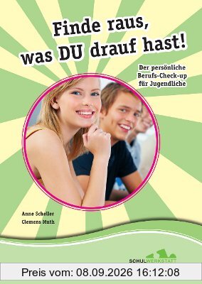 Finde raus, was du drauf hast!: Der persönliche Berufs-Check-Up für Jugendliche