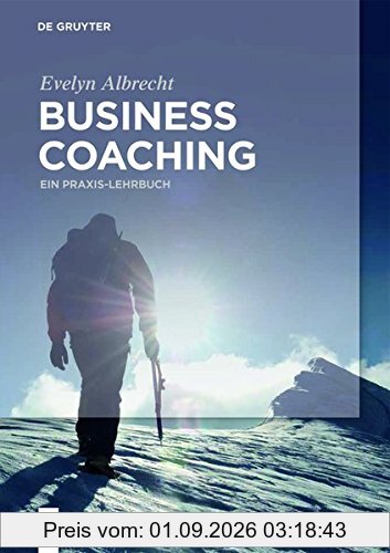 Business Coaching: Ein Praxis-Lehrbuch