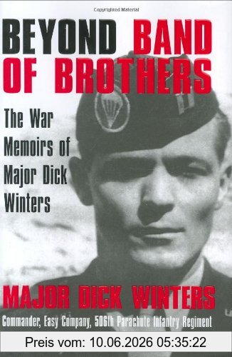 Beyond Band Of Brothers, The War Memoirs Of Major Dick Winters