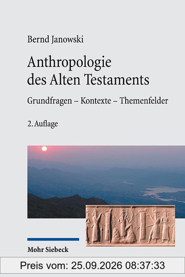 Anthropologie des Alten Testament: Grundfragen - Kontexte - Themenfelder