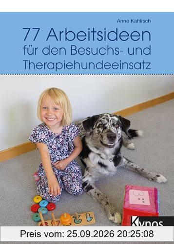 77 Arbeitsideen für den Besuch- und Therapiehundeeinsatz