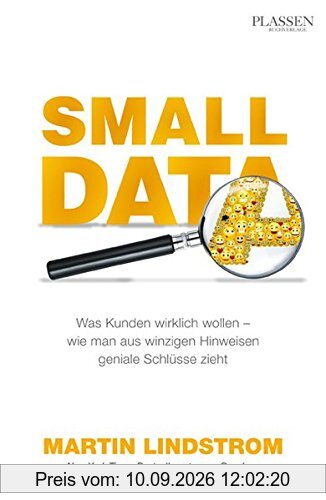 Small Data: Was Kunden wirklich wollen - wie man aus Hinweisen geniale Schlüsse zieht