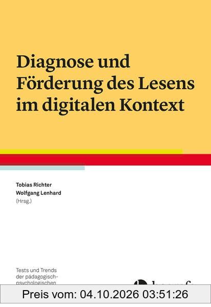Diagnose und Förderung des Lesens im digitalen Kontext (Tests und Trends in der pädagogisch-psychologischen Diagnostik)