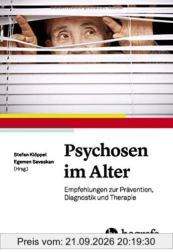 Psychosen im Alter: Empfehlungen zur Prävention, Diagnostik und Therapie