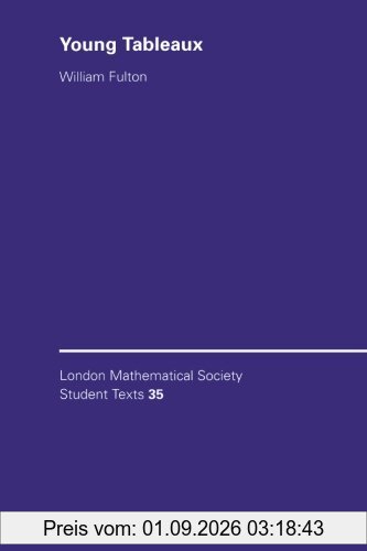 LMSST: 35 Young Tableaux: With Applications to Representation Theory and Geometry (London Mathematical Society Student Texts, Band 35)