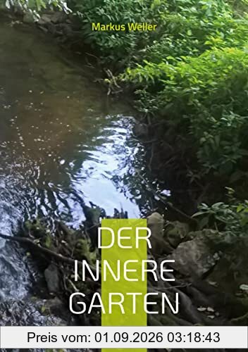 Der innere Garten: Heilsame Meditationen zur inneren Betrachtung