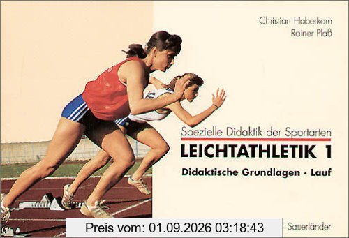 Leichtathletik, in 2 Bdn., Bd.1, Didaktische Grundlagen, Lauf