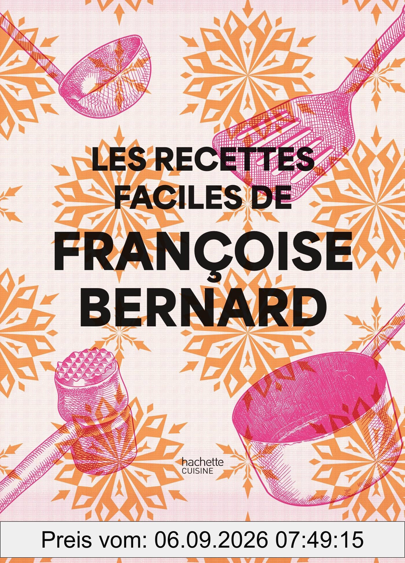 Les recettes faciles de Françoise Bernard