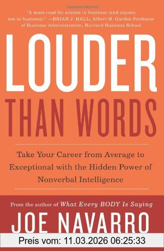 Joe Navarro Louder Than Words, Take Your Career From Average To Exceptional With The Hidden Power Of Nonverbal Intelligence