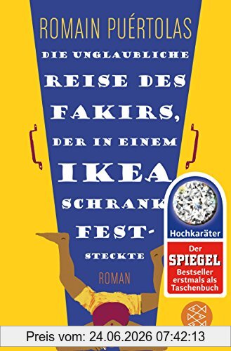 Die unglaubliche Reise des Fakirs, der in einem Ikea-Schrank feststeckte: Roman