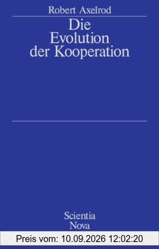Die Evolution der Kooperation: Aus dem Amerikanischen übersetzt und mit einem Nachwort von Werner Raub und Thomas Voss