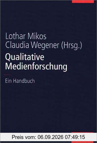 Qualitative Medienforschung: Ein Handbuch (Uni-Taschenbücher L)