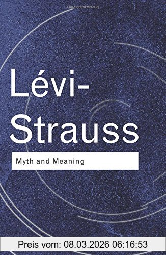 Claude Lévi-Strauss Myth And Meaning (Routledge Classics)