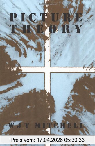 Mitchell, W. J. T. Picture Theory, Essays On Verbal And Visual Representation