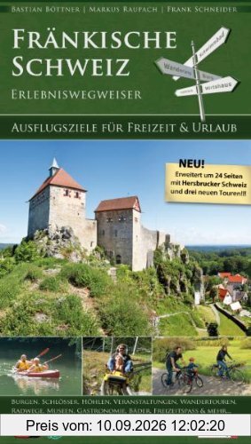 Fränkische Schweiz - Erlebniswegweiser: Ausflugsziele für Freizeit & Urlaub
