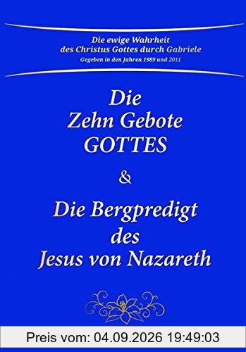 Die Zehn Gebote Gottes & Die Bergpredigt des Jesus von Nazareth