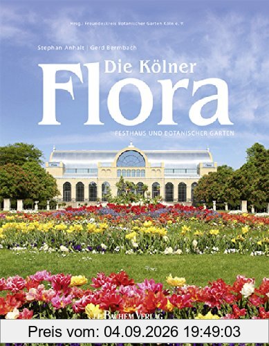 Die Kölner Flora: Festhaus und Botanischer Garten