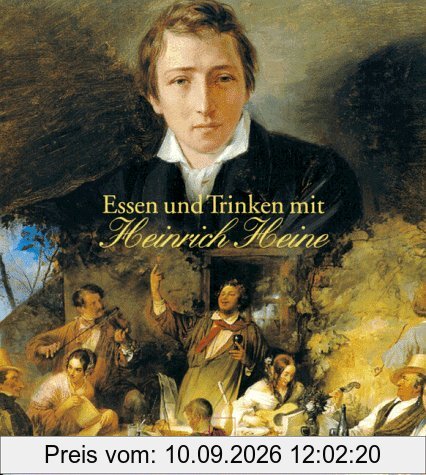 Essen und Trinken mit Heinrich Heine. Madame, Sie sollen meine Küche loben.