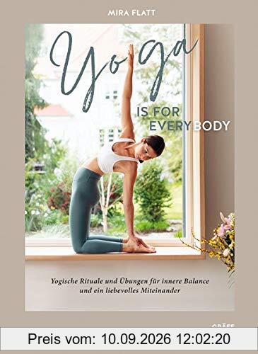 Yoga is for everybody: Yogische Rituale und Übungen für innere Balance und ein liebevolles Miteinander (GU Einzeltitel Gesundheit/Alternativheilkunde)