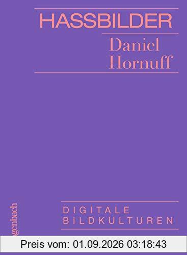 Hassbilder: Digitale Bildkulturen (Allgemeines Programm - Sachbuch)