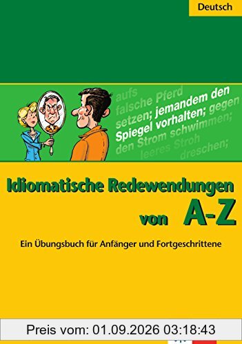 Idiomatische Redewendungen von A - Z: Ein Übungsbuch für Anfänger und Fortgeschrittene. Buch