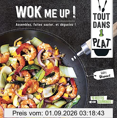 Wok me up ! : assemblez, faites sauter, et dégustez ! : 40 recettes gourmandes !