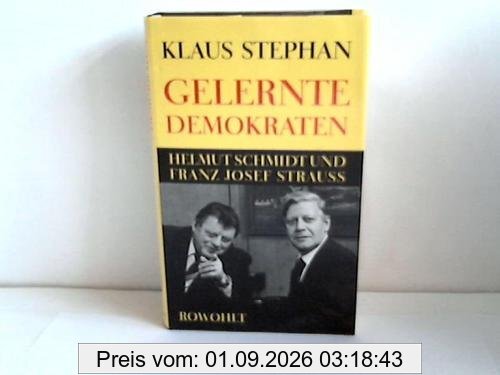 Gelernte Demokraten: Helmut Schmidt und Franz Josef Strauss