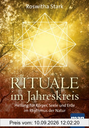 Rituale im Jahreskreis. Heilung für Körper, Seele und Erde im Rhythmus der Natur