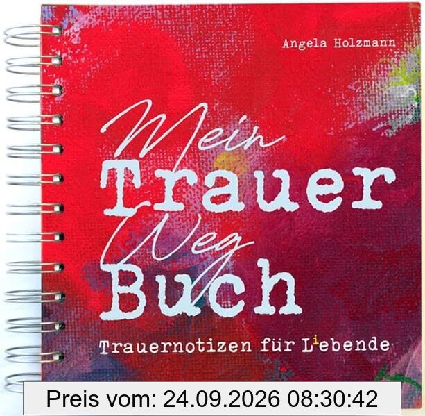 Mein Trauer Weg Buch: Trauernotizen für L(i)ebende