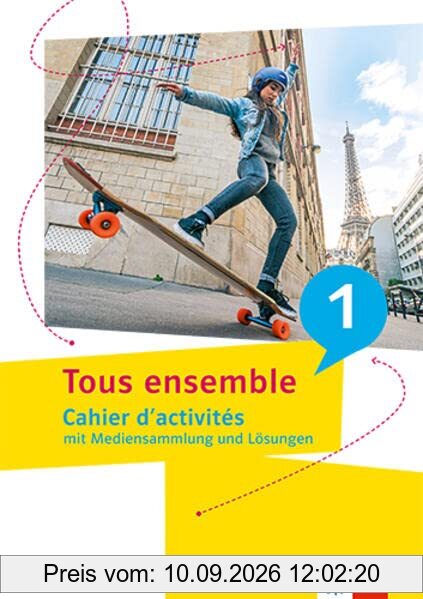 Tous ensemble 1: Cahier d'activités mit Mediensammlung und Lösungen (Tous ensemble. Ausgabe ab 2022)