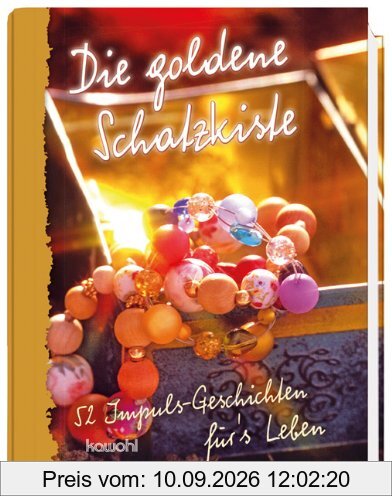 Die goldene Schatzkiste: 52 Impuls-Geschichten für`s Leben