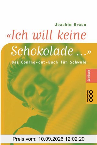 'Ich will keine Schokolade . . .' Das Coming-out-Buch für Schwule