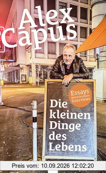Die kleinen Dinge des Lebens: Essays Betrachtungen Interviews