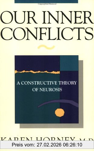 Karen Horney Our Inner Conflicts, A Constructive Theory Of Neurosis A Constructive Theory Of Neurosis